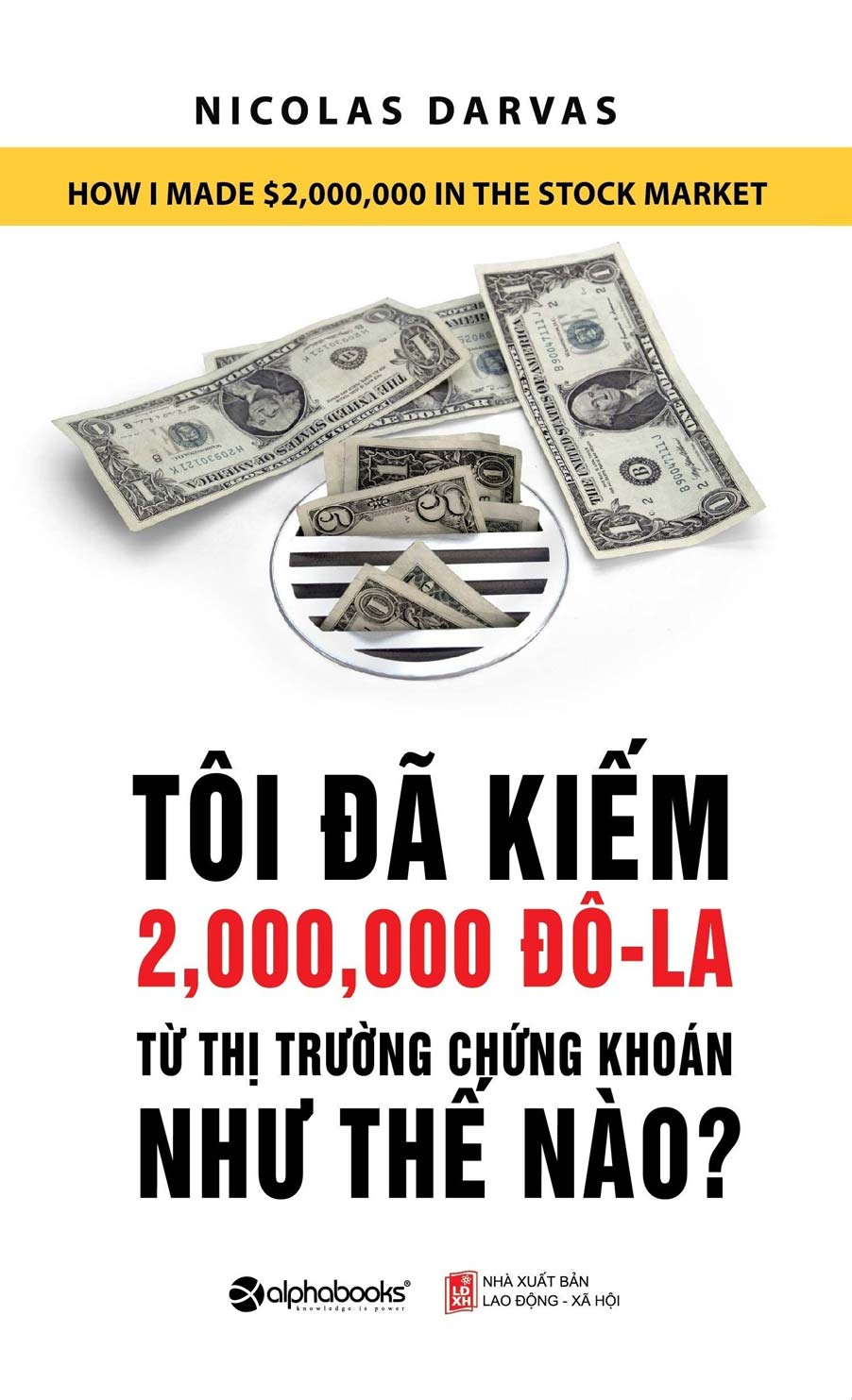 Tôi Đã Kiếm Được 2.000.000 Đô-La Từ Thị Trường Chứng Khoán Như Thế Nào? (Tái Bản 2018)