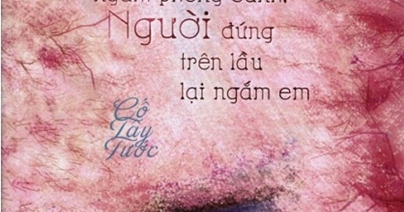 Em Đứng Trên Cầu Ngắm Phong Cảnh, Người Đứng Trên Lầu Lại Ngắm Em (Tái Bản 2018)