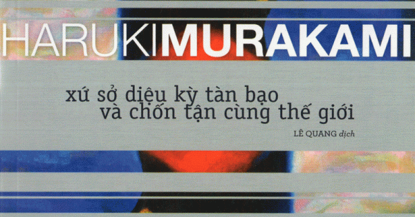 Xứ Sở Diệu Kỳ Tàn Bạo Và Chốn Tận Cùng Thế Giới (Tái Bản)