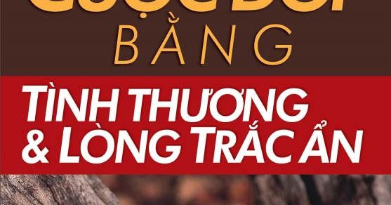 Thay Đổi Cuộc Đời Bằng Tình Thương Và Lòng Trắc Ẩn