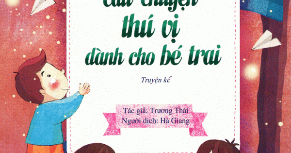 Những Câu Chuyện Thú Vị Dành Cho Bé Trai