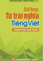 Sổ Tay Từ Trái Nghĩa Tiếng Việt (Dùng Cho Học Sinh)