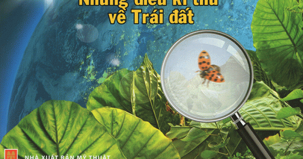 Thư Viện Tri Thức Dành Cho Học Sinh - Những Điều Kỳ Thú Về Trái Đất