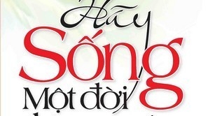 Hãy Sống Một Đời Đáng Sống