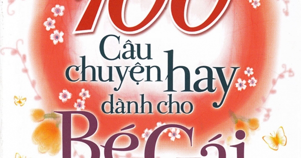 100 Câu Chuyện Hay Dành Cho Bé Gái