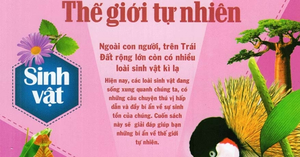 Khám Phá Bí Ẩn Thế Giới Tự Nhiên Dành Cho Học Sinh : Sinh Vật