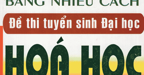 Giải Nhanh Bằng Nhiều Cách Đề Thi Tuyển Sinh Đại Học Hóa Học