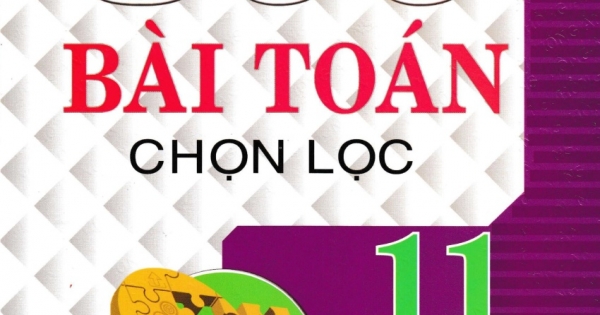 500 Bài Toán Chọn Lọc 11 (Dùng Chung Cho Các Bộ SGK Hiện Hành)