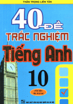 40 Đề Trắc Nghiệm Tiếng Anh 10