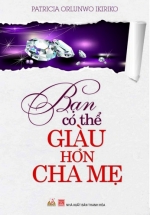 Bạn Có Thể Giàu Hơn Cha Mẹ