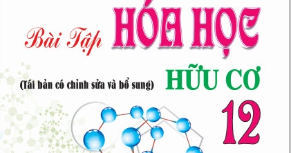 Phân Loại & Phương Pháp Giải Nhanh Hóa 12 Hữu Cơ