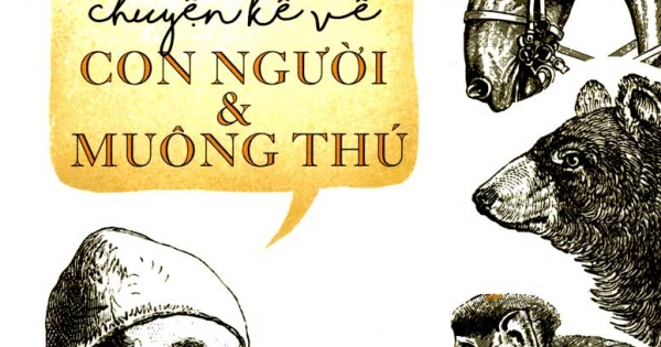Chuyện Kể Về Con Người Và Muông Thú