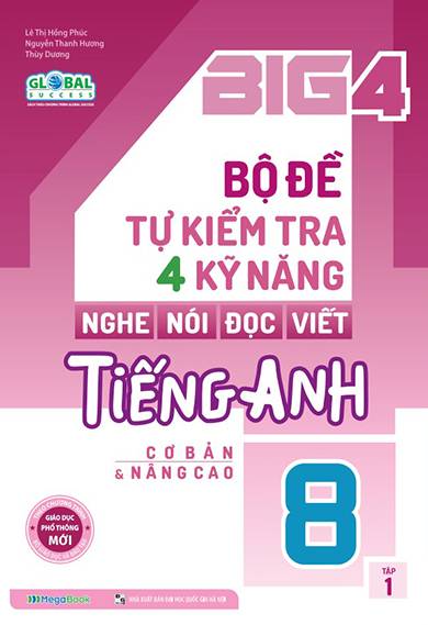 Big 4 Bộ Đề Tự Kiểm Tra 4 Kỹ Năng Nghe - Nói - Đọc - Viết Tiếng Anh Lớp 8 Tập 1