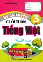 Vở Ôn Luyện Cuối Tuần Tiếng Việt Lớp 3 (Tập 1)