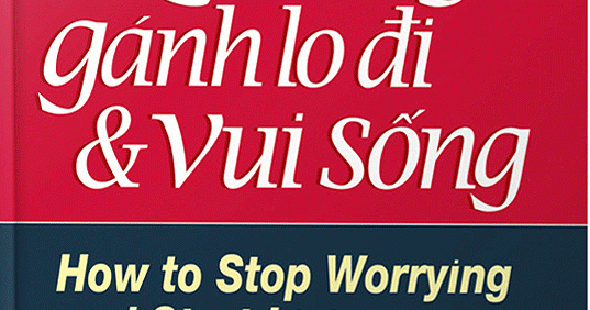 Quẳng Gánh Lo Đi Và Vui Sống - Bìa Cứng
