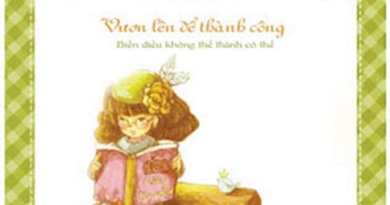 168 Câu Chuyện Kỹ Năng Sống Cho HS - Vươn Lên Để Thành Công - Biến Điều Không Thể Thành Có Thể
