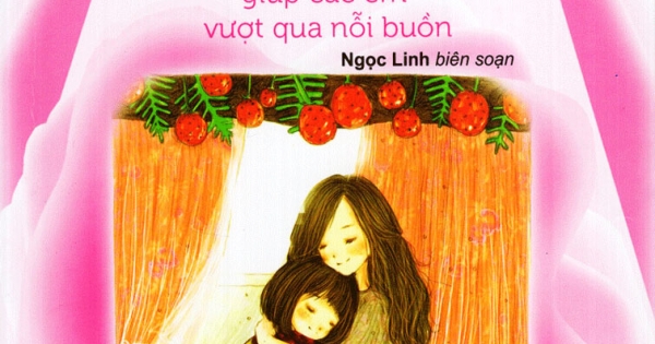 Sách Kỹ Năng Sống - 101 Câu Chuyện Học Sinh Cần Đọc Giúp Các Em Vượt Qua Nỗi Buồn