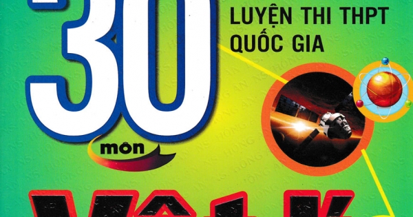 Tuyển Tập 30 Đề Luyện Thi THPT Quốc Gia Môn Vật Lí
