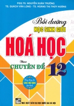 Bồi Dưỡng Học Sinh Giỏi Hóa Học 12 Theo Chuyên Đề (Dùng Chung Cho Các Bộ SGK Hiện Hành)