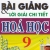 Bài Giảng Và Lời Giải Chi Tiết Hóa Học 9