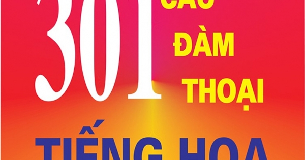 301 Câu Đàm Thoại Tiếng Hoa