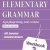 Elementary - Ngữ Pháp Tiếng Anh Cơ Bản Dành Cho Học Sinh (Workbook 2)