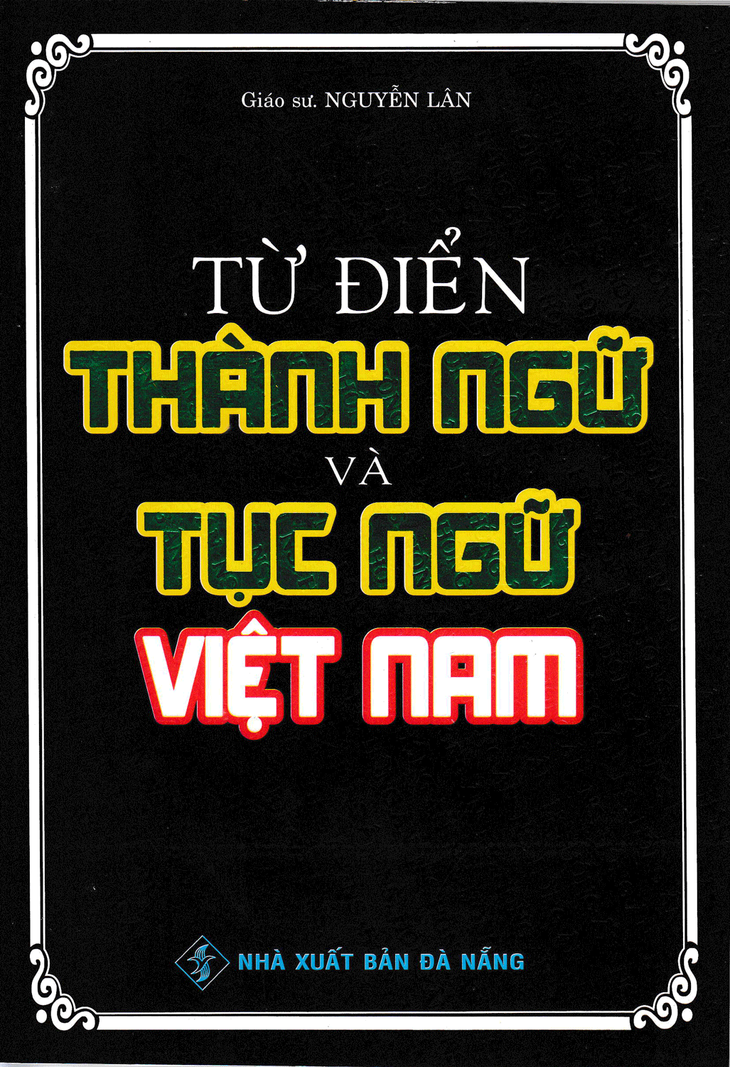 Từ Điển Thành Ngữ Và Tục Ngữ Việt Nam (GS. Nguyễn Lân)