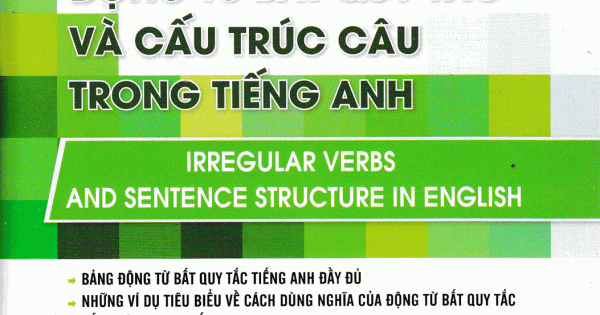 Kiến Thức Tiếng Anh Căn Bản - Động Từ Bất Quy Tắc Và Cấu Trúc Câu Trong Tiếng Anh