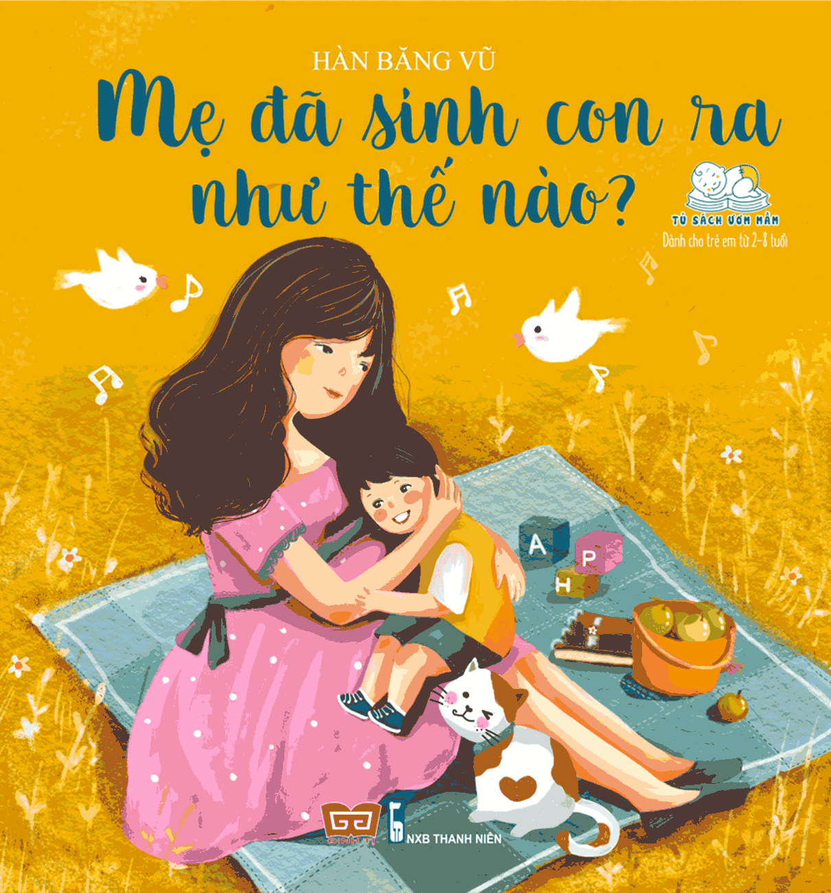 Mẹ Đã Sinh Con Ra Như Thế Nào?