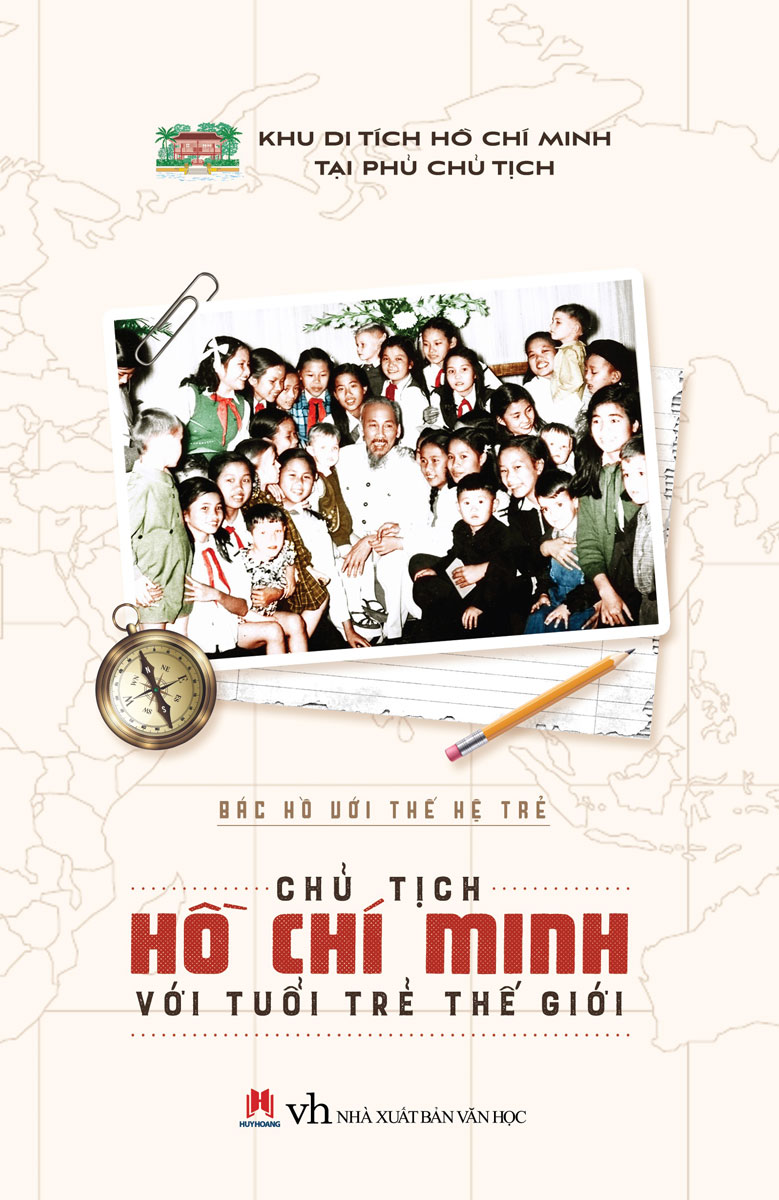 Bác Hồ với thế hệ trẻ - Chủ tịch Hồ Chí Minh với thanh niên thế giới