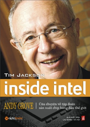 Inside Intel - Câu Chuyện Về Tập Đoàn Sản Xuất Chip Hàng Đầu Thế Giới