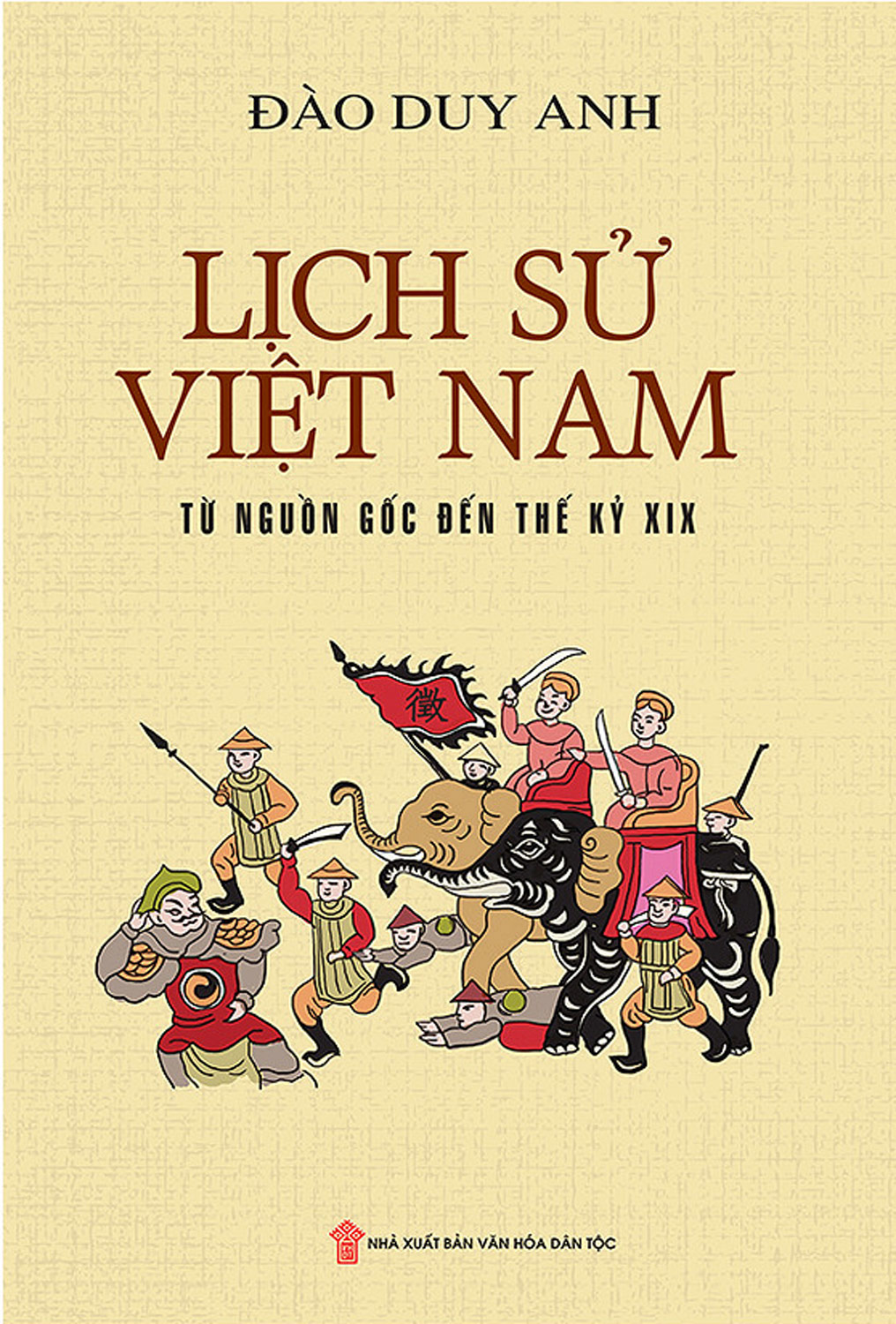 Lịch Sử Việt Nam Từ Nguồn Gốc Đến Thế Kỷ XIX (Bìa Cứng)