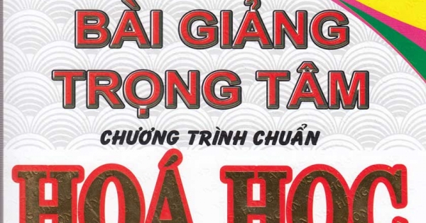 Bài Giảng Trọng Tâm Chương Trình Chuẩn Hóa Học 11