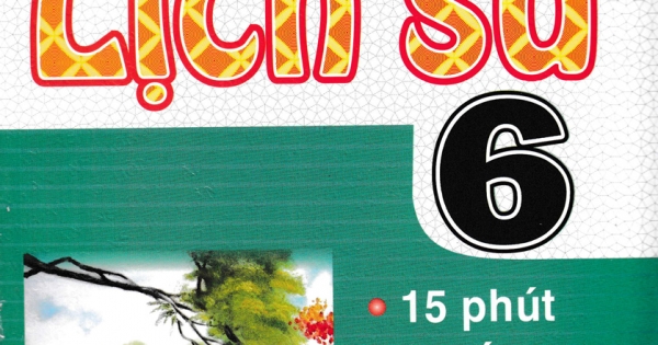 Đề Kiểm Tra Lịch Sử 6 - 15 Phút, 1 Tiết, Học Kì