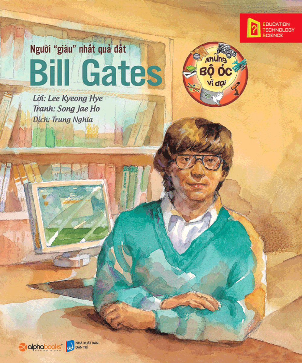 Những Bộ Óc Vĩ Đại: Người "Giàu" Nhất Quả Đất – Bill Gates  