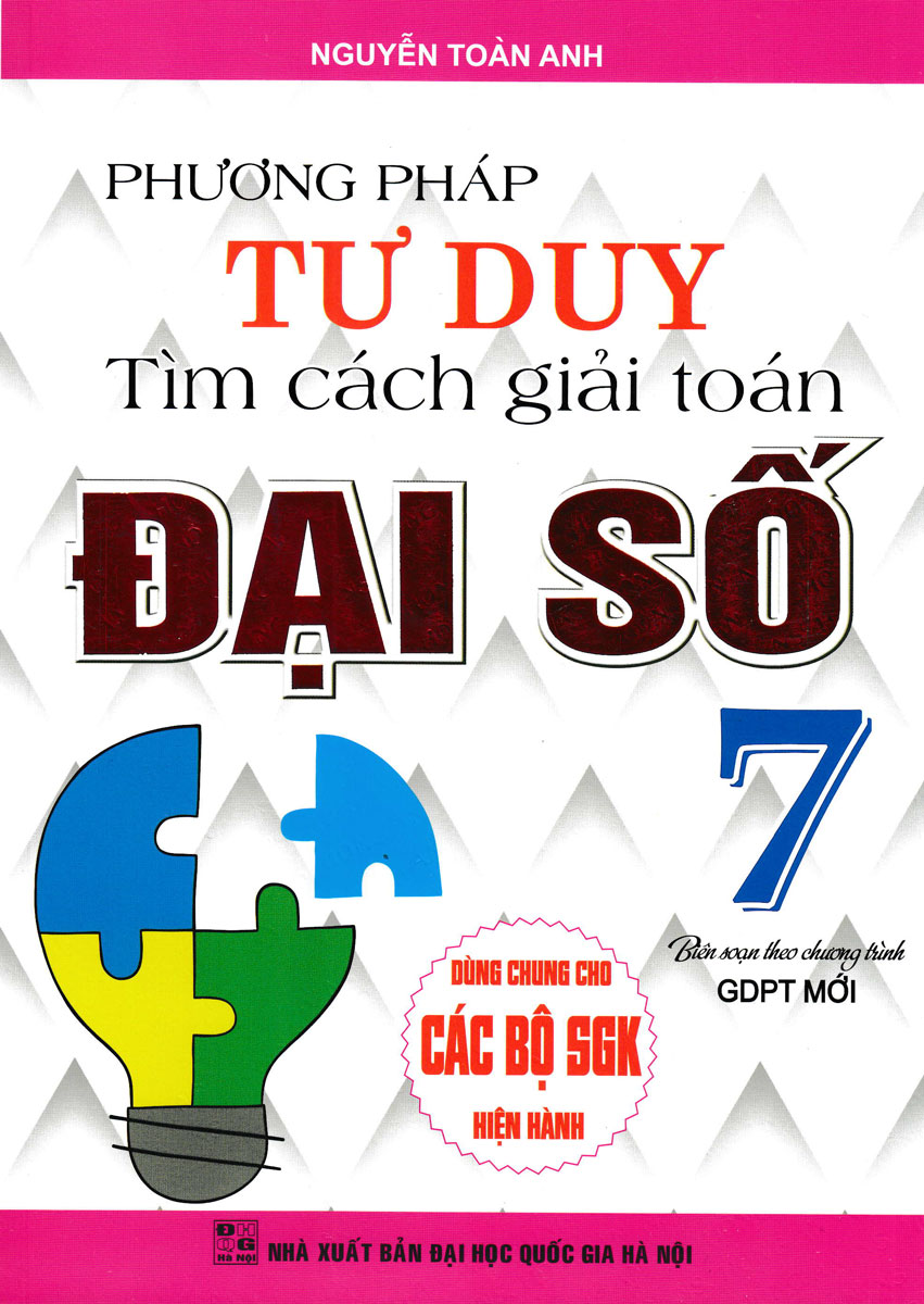 Phương Pháp Tư Duy Tìm Cách Giải Toán Đại Số Lớp 7 (Dùng Chung Cho Các Bộ Sgk Hiện Hành)