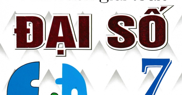 Phương Pháp Tư Duy Tìm Cách Giải Toán Đại Số Lớp 7 (Dùng Chung Cho Các Bộ SGK Hiện Hành)