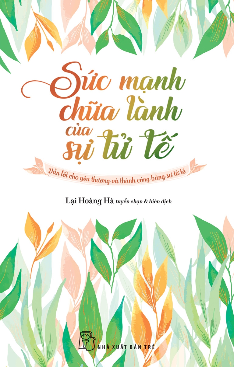 Sức Mạnh Chữa Lành Của Sự Tử Tế: Dẫn Lối Cho Yêu Thương Và Thành Công Bằng Sự Tử Tế