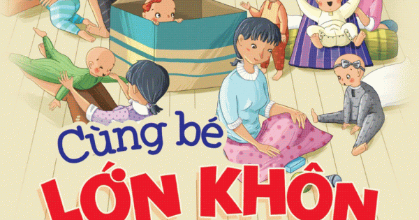 Cùng Bé Lớn Khôn: 30 Trò Chơi Dành Cho Bé Từ 06 Đến 12 Tháng Tuổi