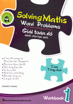 Solving Maths Word Problems - Giải Toán Đố Dành Cho Học Sinh Workbook 1