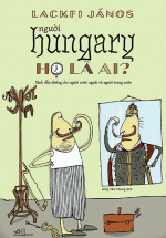 Người Hungary - Họ Là Ai?