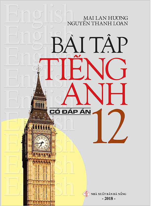 Bài Tập Tiếng Anh 12 - Có Đáp Án (Mai Lan Hương)