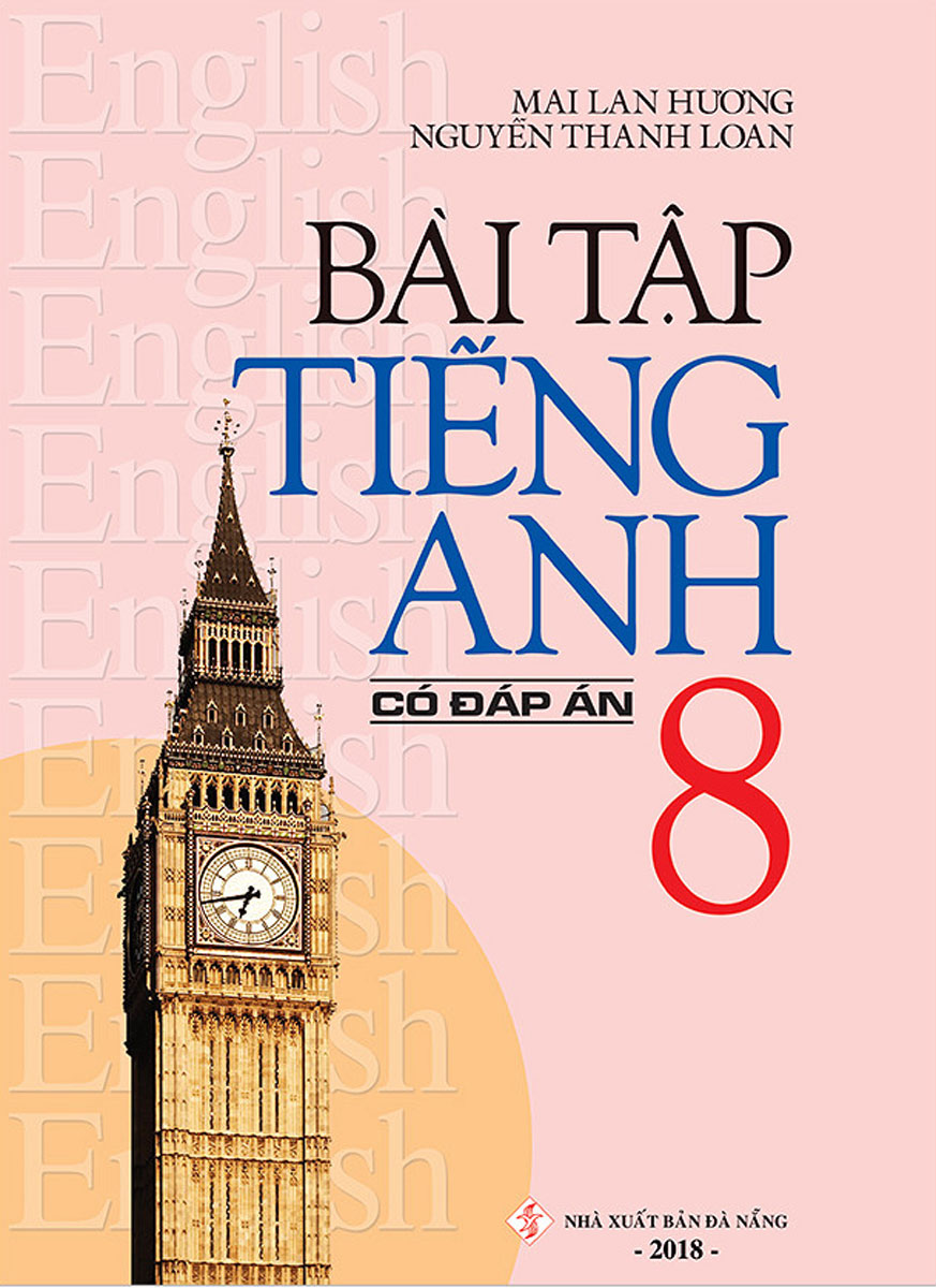 Bài Tập Tiếng Anh 8 (Có Đáp Án) - Mai Lan Hương