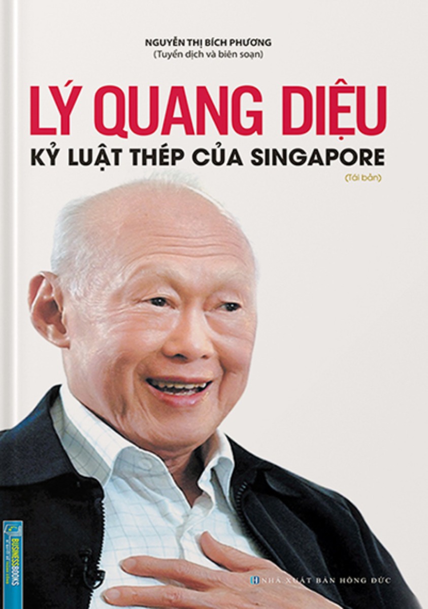 Lý Quang Diệu - Kỷ Luật Thép Của Singapore (Bìa Cứng)