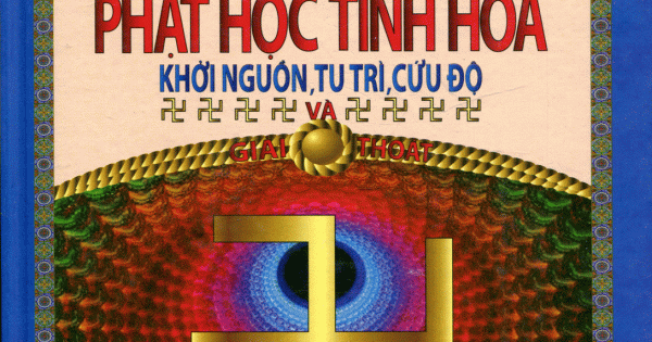 Phật Học Tinh Hoa - Khởi Nguồn, Tu Trì, Cứu Độ