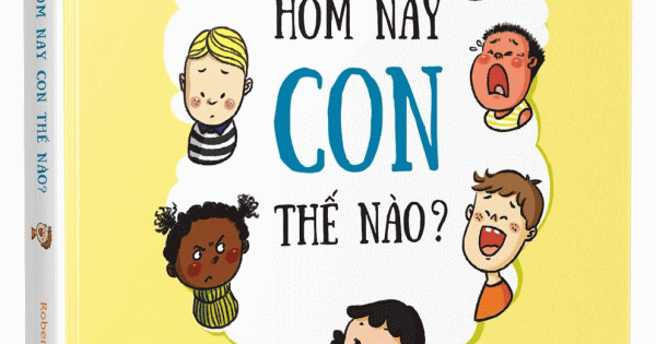 Hôm Nay Con Thế Nào? (Trẻ Không Cần Nói, Cha Mẹ Nhìn Sẽ Hiểu)