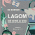 LAGOM - Biết Đủ Mới Là Tự Do