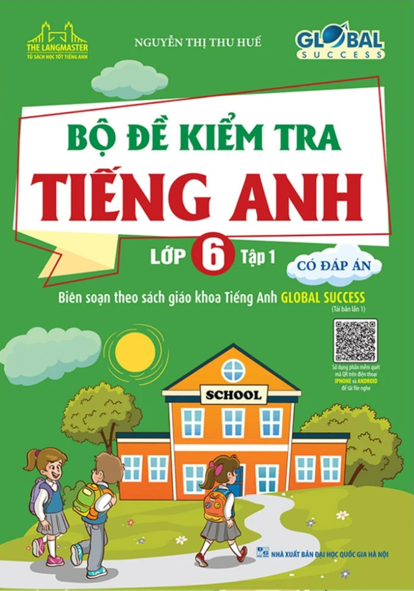 The Langmaster - Bộ Đề Kiểm Tra Tiếng Anh Lớp 6 Tập 1 (Có Đáp Án) - Global Success