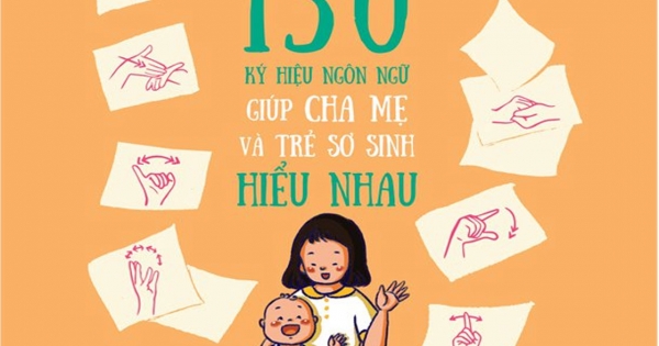 Sách Chăm Sóc Trẻ Sơ Sinh - 150 Ký Hiệu Ngôn Ngữ Giúp Cha Mẹ Và Trẻ Sơ Sinh Hiểu Nhau