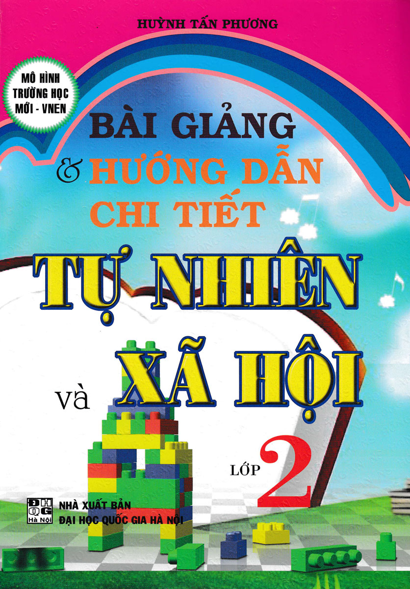 Bài Giảng Và Hướng Dẫn Chi Tiết Tự Nhiên Xã Hội 2 - Mô Hình Trường Học Mới VNEN